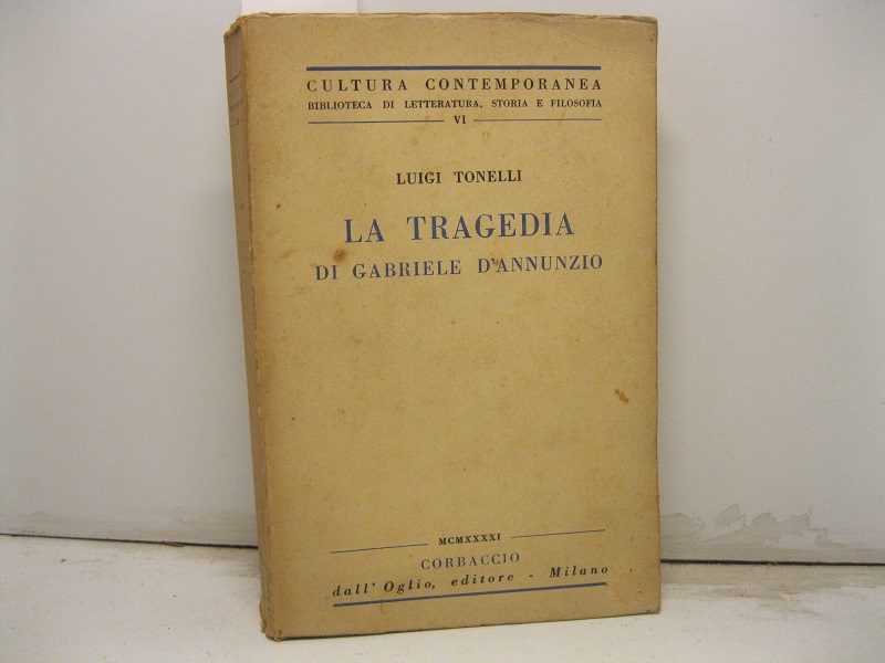 La tragedia di Gabriele D'Annunzio. Seconda edizione riveduta da Umberto Bosco.